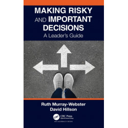 Making Risky and Important Decisions: A Leader’s Guide