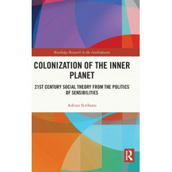 Colonization of the Inner Planet: 21st Century Social Theory from the Politics of Sensibilities