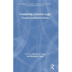 Contesting Carceral Logic: Towards Abolitionist Futures