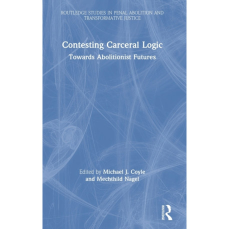 Contesting Carceral Logic: Towards Abolitionist Futures