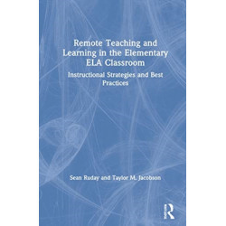 Remote Teaching and Learning in the Elementary ELA Classroom: Instructional Strategies and Best Practices