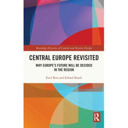 Central Europe Revisited: Why Europe’s Future Will Be Decided in the Region