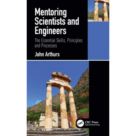 Mentoring Scientists and Engineers: The Essential Skills, Principles and Processes