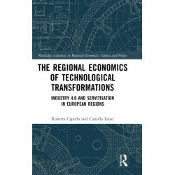 The Regional Economics of Technological Transformations: Industry 4.0 and Servitisation in European Regions