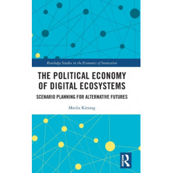 The Political Economy of Digital Ecosystems: Scenario Planning for Alternative Futures