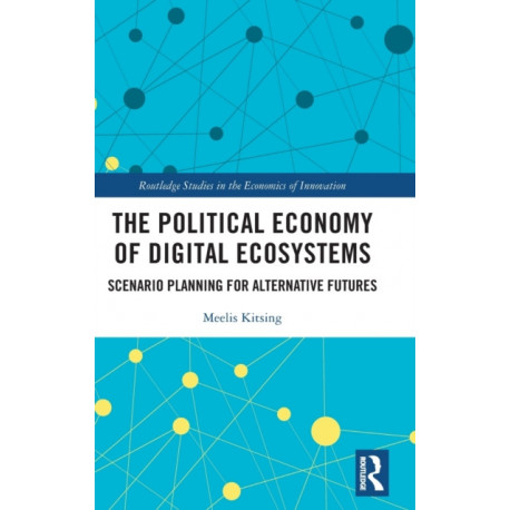 The Political Economy of Digital Ecosystems: Scenario Planning for Alternative Futures