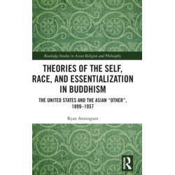 Theories of the Self, Race, and Essentialization in Buddhism: The United States and the Asian "Other", 1899–1957