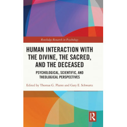 Human Interaction with the Divine, the Sacred, and the Deceased: Psychological, Scientific, and Theological Perspectives