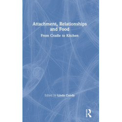 Attachment, Relationships and Food: From Cradle to Kitchen