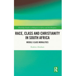 Race, Class and Christianity in South Africa: Middle-Class Moralities