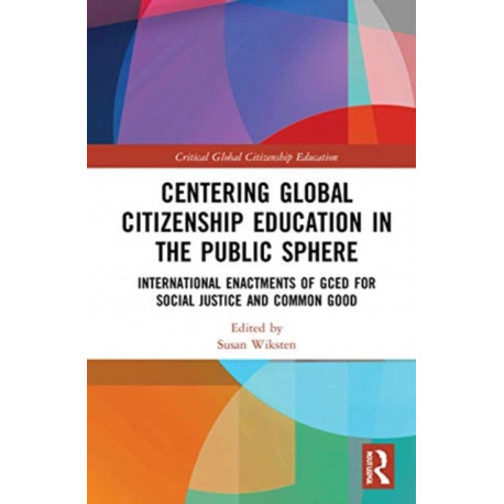 Centering Global Citizenship Education in the Public Sphere: International Enactments of GCED for Social Justice and Common Good