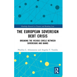 The European Sovereign Debt Crisis: Breaking the Vicious Circle between Sovereigns and Banks