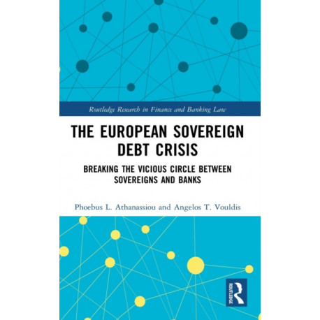The European Sovereign Debt Crisis: Breaking the Vicious Circle between Sovereigns and Banks