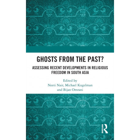 Ghosts From the Past?: Assessing Recent Developments in Religious Freedom in South Asia