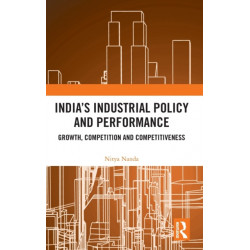 India’s Industrial Policy and Performance: Growth, Competition and Competitiveness