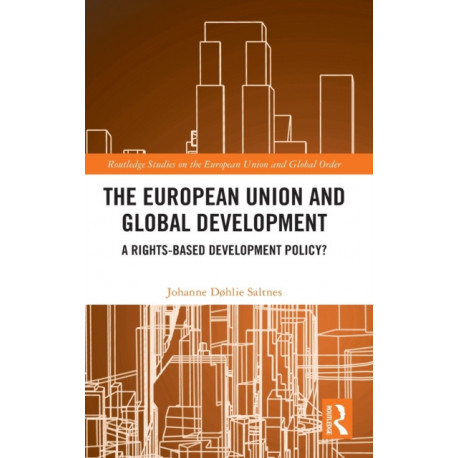 The European Union and Global Development: A Rights-based Development Policy?