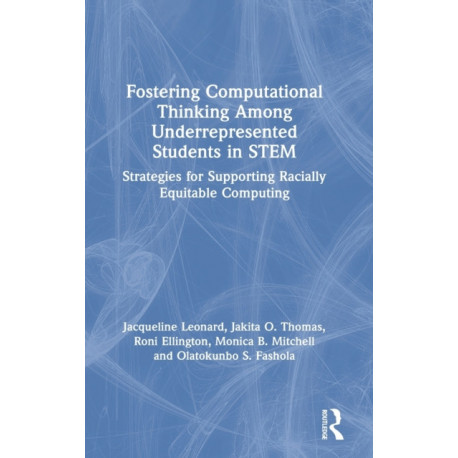 Fostering Computational Thinking Among Underrepresented Students in STEM: Strategies for Supporting Racially Equitable Computing