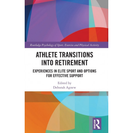 Athlete Transitions into Retirement: Experiences in Elite Sport and Options for Effective Support