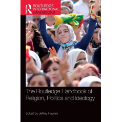 The Routledge Handbook of Religion, Politics and Ideology