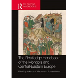 The Routledge Handbook of the Mongols and Central-Eastern Europe: Political, Economic, and Cultural Relations