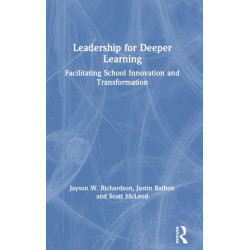 Leadership for Deeper Learning: Facilitating School Innovation and Transformation