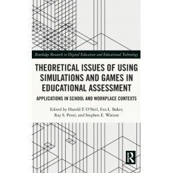Theoretical Issues of Using Simulations and Games in Educational Assessment: Applications in School and Workplace Contexts