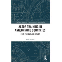 Actor Training in Anglophone Countries: Past, Present and Future