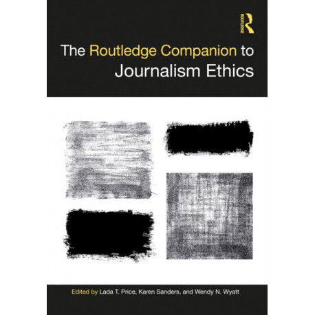 The Routledge Companion to Journalism Ethics
