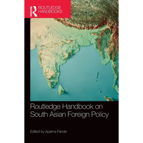 Routledge Handbook on South Asian Foreign Policy