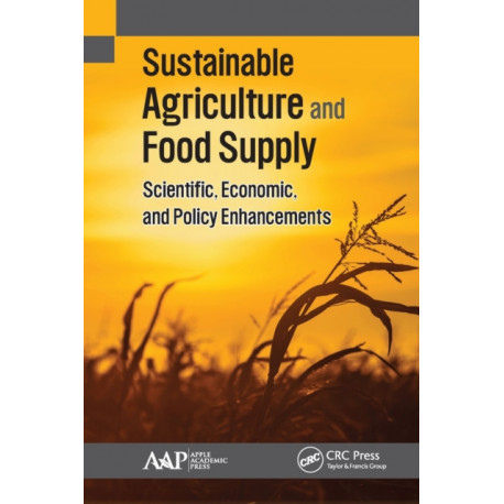 Sustainable Agriculture and Food Supply: Scientific, Economic, and Policy Enhancements