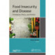 Food Insecurity and Disease: Prevalence, Policy, and Politics