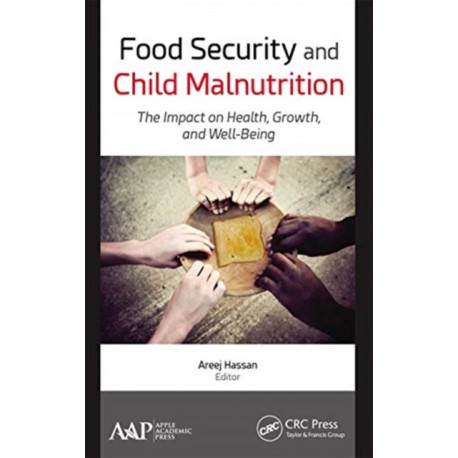 Food Security and Child Malnutrition: The Impact on Health, Growth, and Well-Being