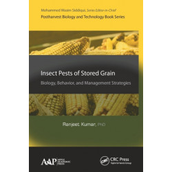 Insect Pests of Stored Grain: Biology, Behavior, and Management Strategies