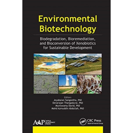 Environmental Biotechnology: Biodegradation, Bioremediation, and Bioconversion of Xenobiotics for Sustainable Development
