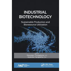 Industrial Biotechnology: Sustainable Production and Bioresource Utilization