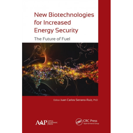 New Biotechnologies for Increased Energy Security: The Future of Fuel