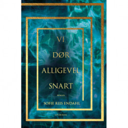 Vi dør alligevel snart