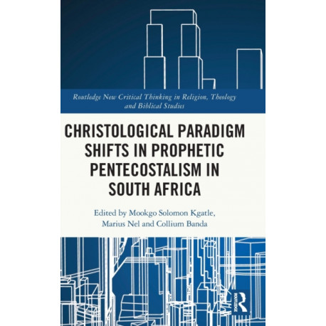 Christological Paradigm Shifts in Prophetic Pentecostalism in South Africa