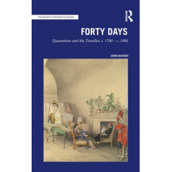 Forty Days: Quarantine and the Traveller, c. 1700 – c. 1900