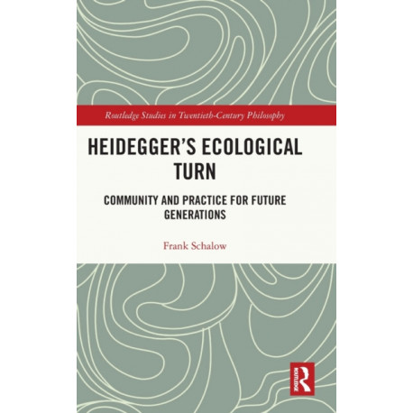 Heidegger’s Ecological Turn: Community and Practice for Future Generations