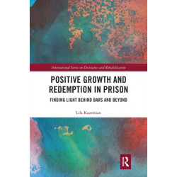 Positive Growth and Redemption in Prison: Finding Light Behind Bars and Beyond