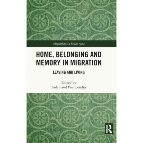 Home, Belonging and Memory in Migration: Leaving and Living