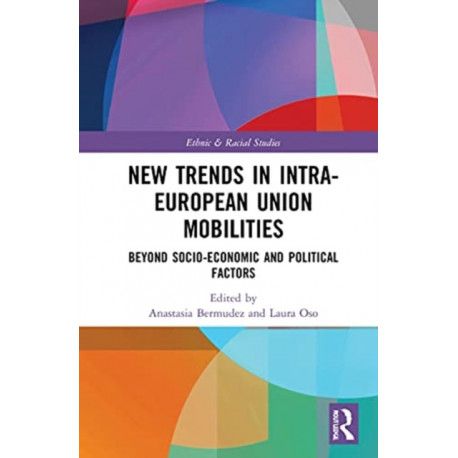 New Trends in Intra-European Union Mobilities: Beyond Socio-Economic and Political Factors