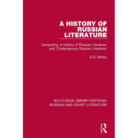 A History of Russian Literature: Comprising 'A History of Russian Literature' and 'Contemporary Russian Literature'