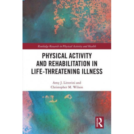 Physical Activity and Rehabilitation in Life-threatening Illness