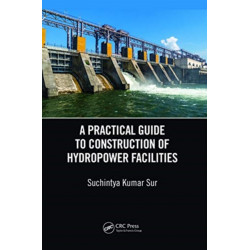 A Practical Guide to Construction of Hydropower Facilities