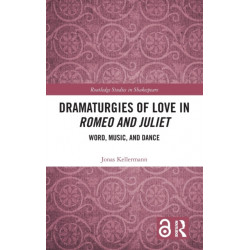 Dramaturgies of Love in Romeo and Juliet: Word, Music, and Dance