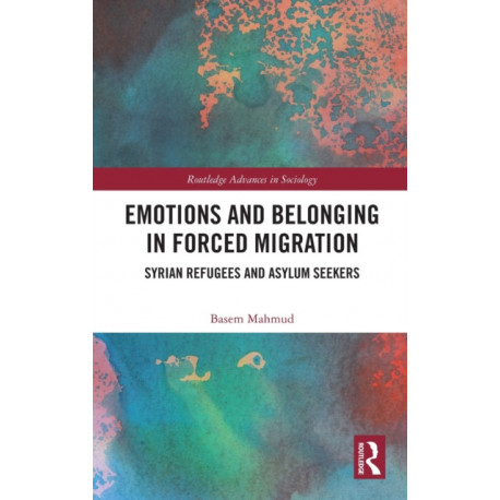 Emotions and Belonging in Forced Migration: Syrian Refugees and Asylum Seekers