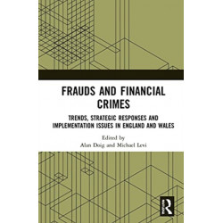 Frauds and Financial Crimes: Trends, Strategic Responses, and Implementation Issues in England and Wales