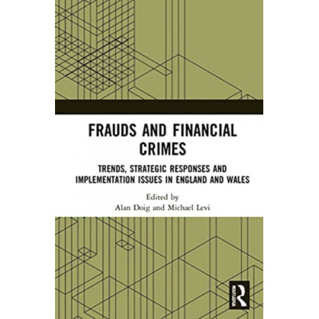 Frauds and Financial Crimes: Trends, Strategic Responses, and Implementation Issues in England and Wales